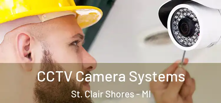 CCTV Camera Systems St. Clair Shores - MI