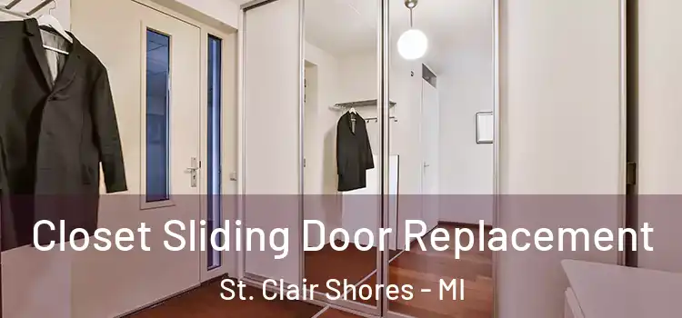 Closet Sliding Door Replacement St. Clair Shores - MI