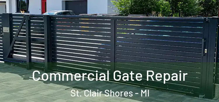 Commercial Gate Repair St. Clair Shores - MI