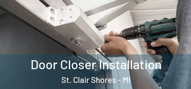Door Closer Installation St. Clair Shores - MI
