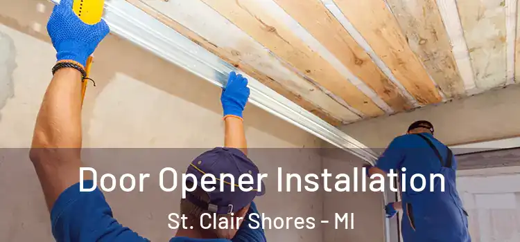 Door Opener Installation St. Clair Shores - MI
