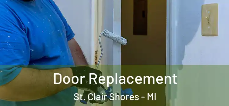 Door Replacement St. Clair Shores - MI