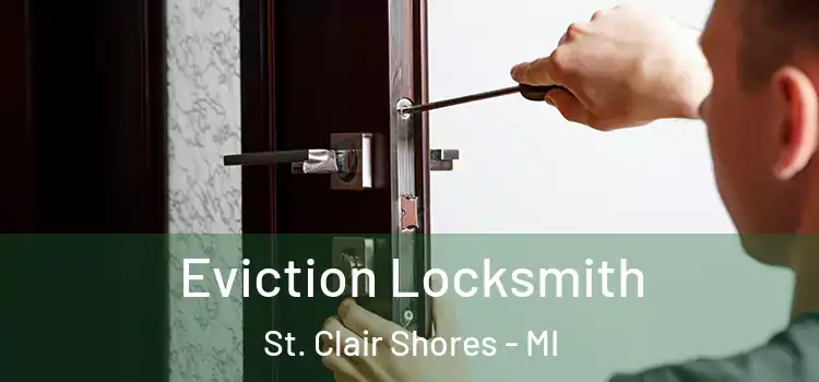 Eviction Locksmith St. Clair Shores - MI