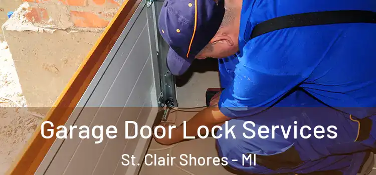 Garage Door Lock Services St. Clair Shores - MI
