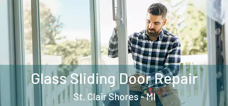 Glass Sliding Door Repair St. Clair Shores - MI