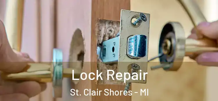 Lock Repair St. Clair Shores - MI