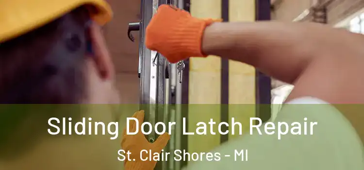 Sliding Door Latch Repair St. Clair Shores - MI