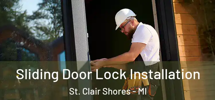 Sliding Door Lock Installation St. Clair Shores - MI